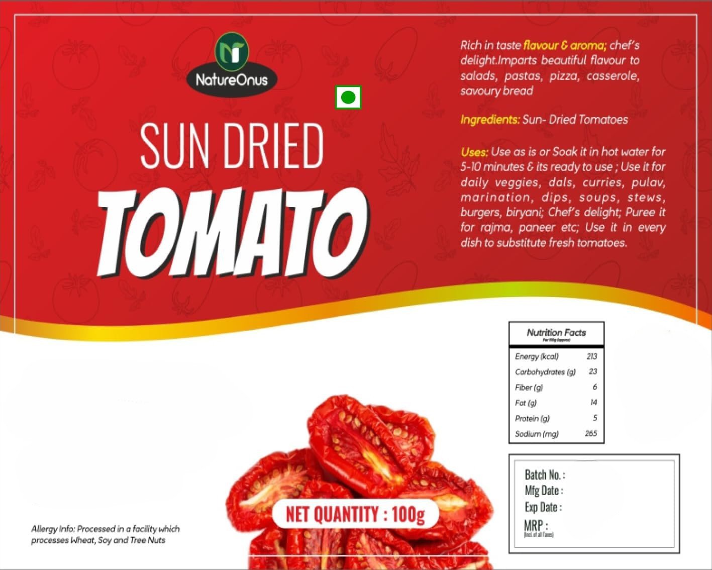 natureonus sun dried tomato, 100g | tomatoes | hygienically solar dried | anti oxidant rich | use in dips, marinades, salads, pasta, veggies, dals, curries, pulav, soups, stews, burgers natureonus sun dried tomato, 100g | tomatoes | hygienically solar dried | anti oxidant rich | use in dips, marinades, salads, pasta, veggies, dals, curries, pulav, soups, stews, burgers